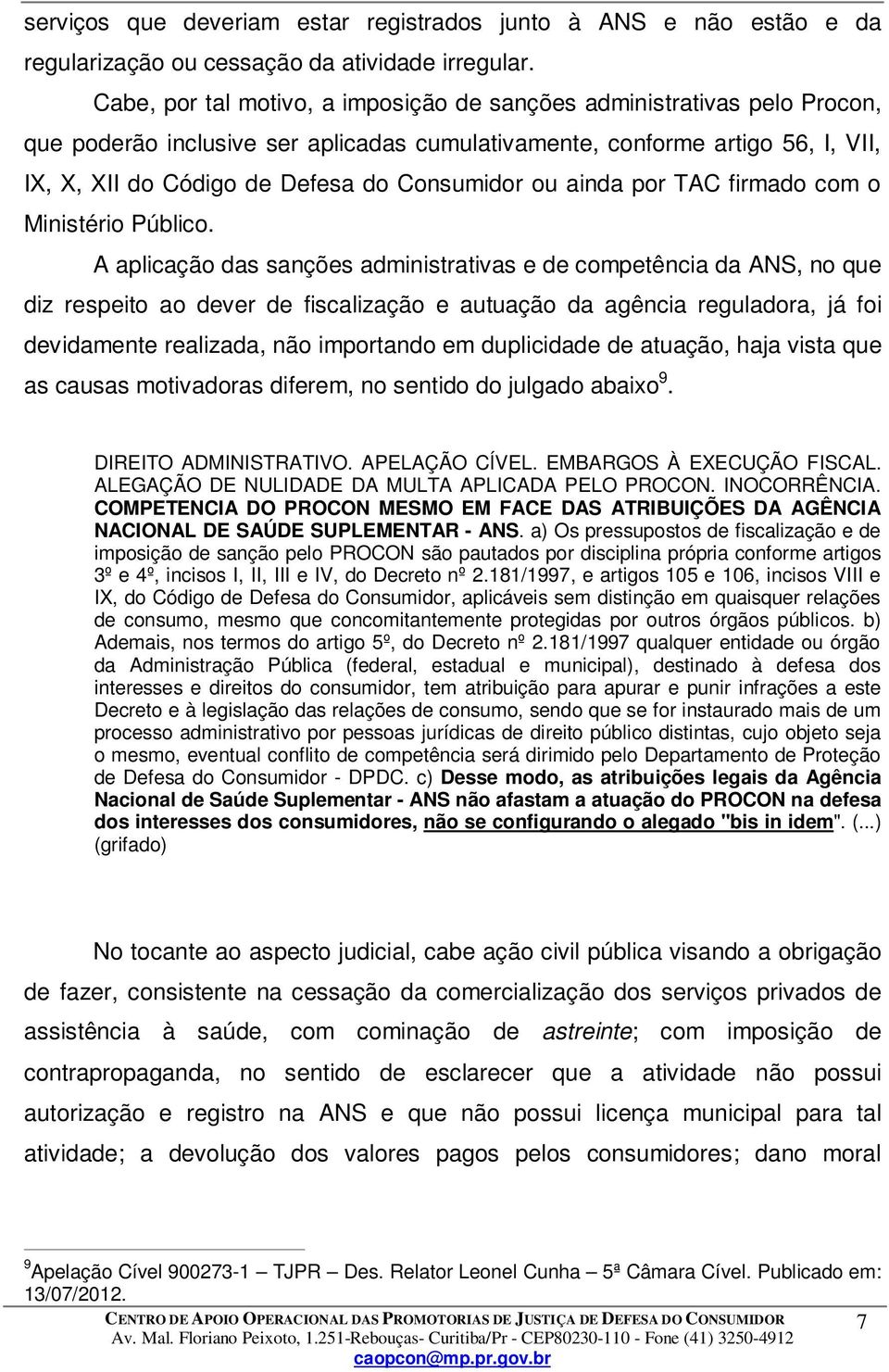 ou ainda por TAC firmado com o Ministério Público.