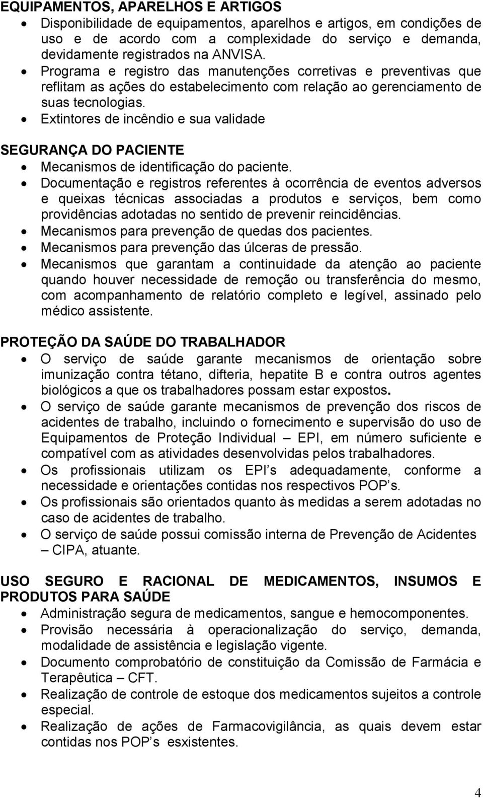 Extintores de incêndio e sua validade SEGURANÇA DO PACIENTE Mecanismos de identificação do paciente.