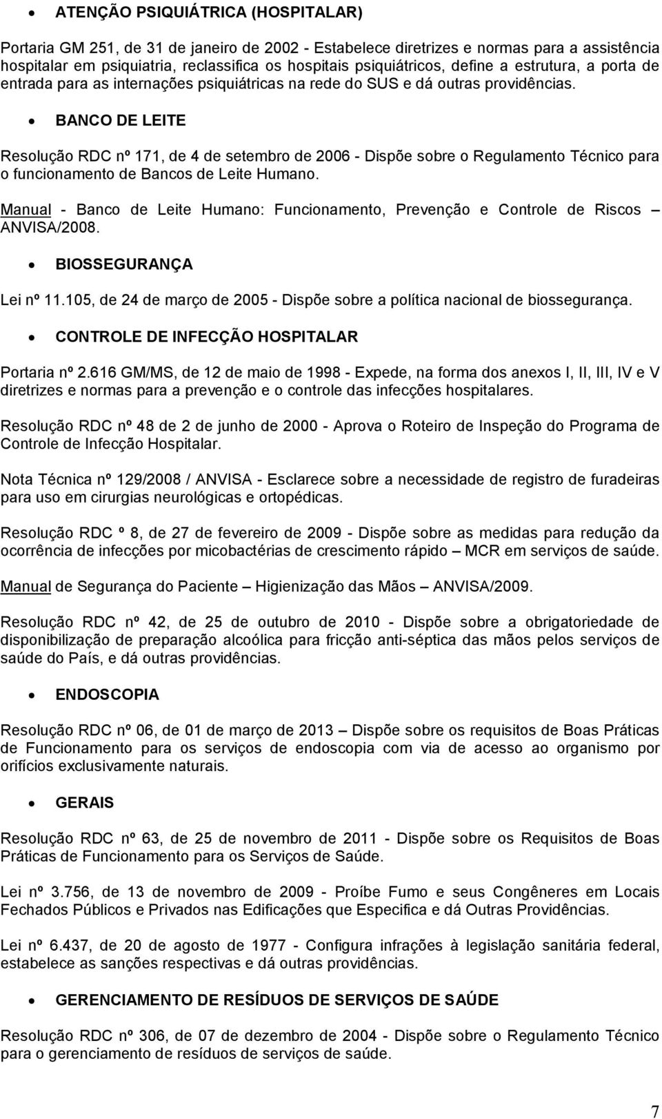 BANCO DE LEITE Resolução RDC nº 171, de 4 de setembro de 2006 - Dispõe sobre o Regulamento Técnico para o funcionamento de Bancos de Leite Humano.