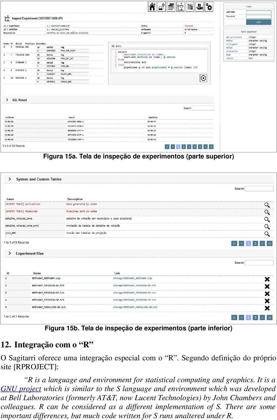 Segundo definição do próprio site [RPROJECT]: R is a language and environment for statistical computing and graphics.