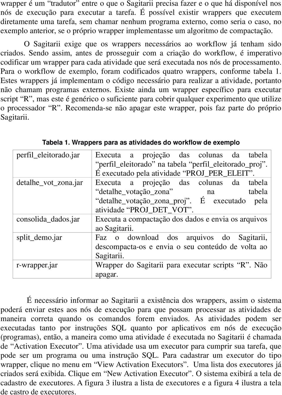 compactação. O Sagitarii exige que os wrappers necessários ao workflow já tenham sido criados.