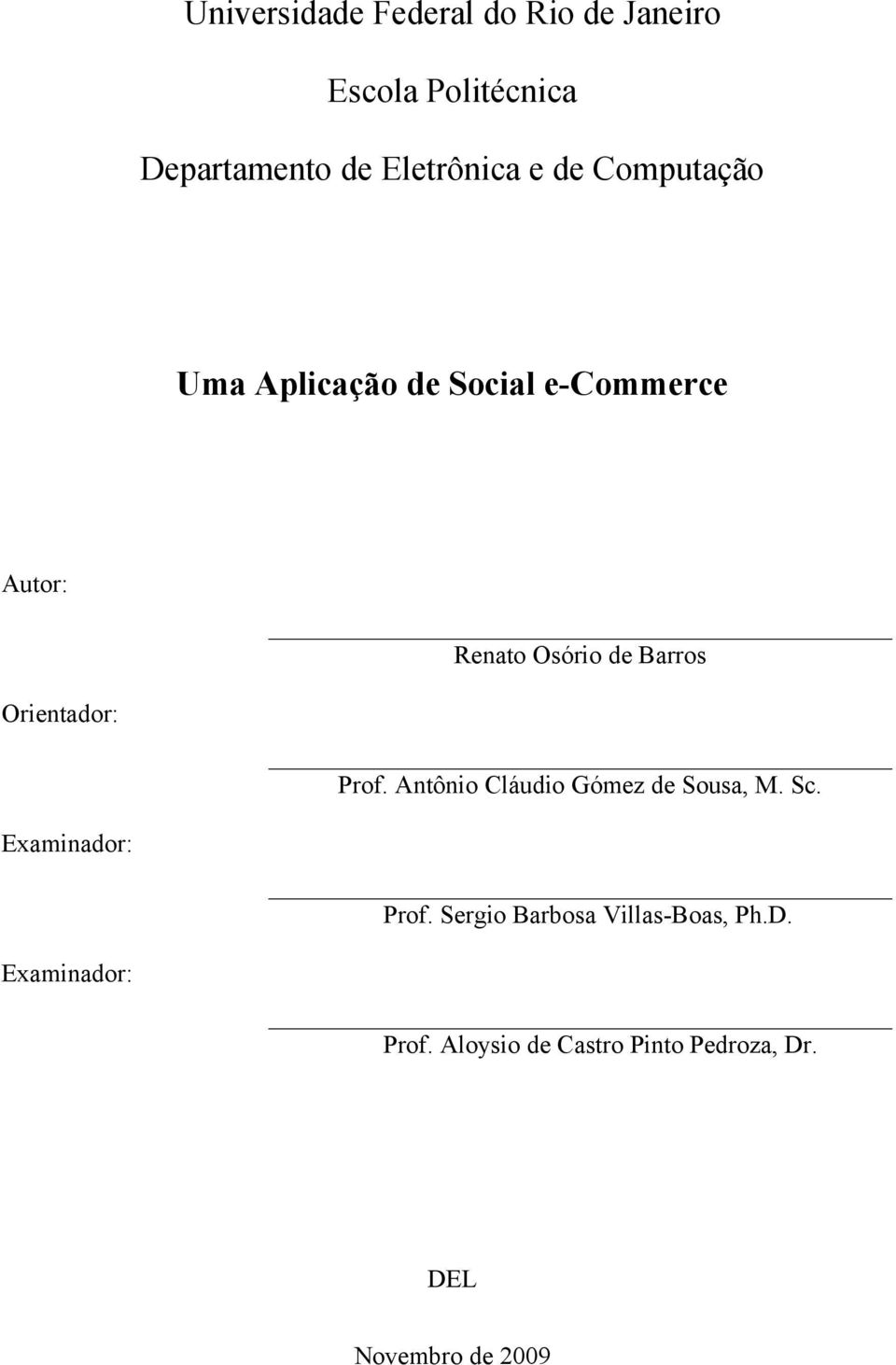 Orientador: Prof. Antônio Cláudio Gómez de Sousa, M. Sc. Examinador: Prof.