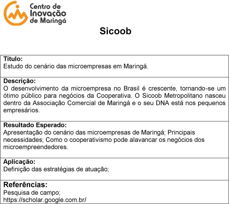 O Sicoob Metropolitano nasceu dentro da Associação Comercial de Maringá e o seu DNA está nos pequenos empresários.