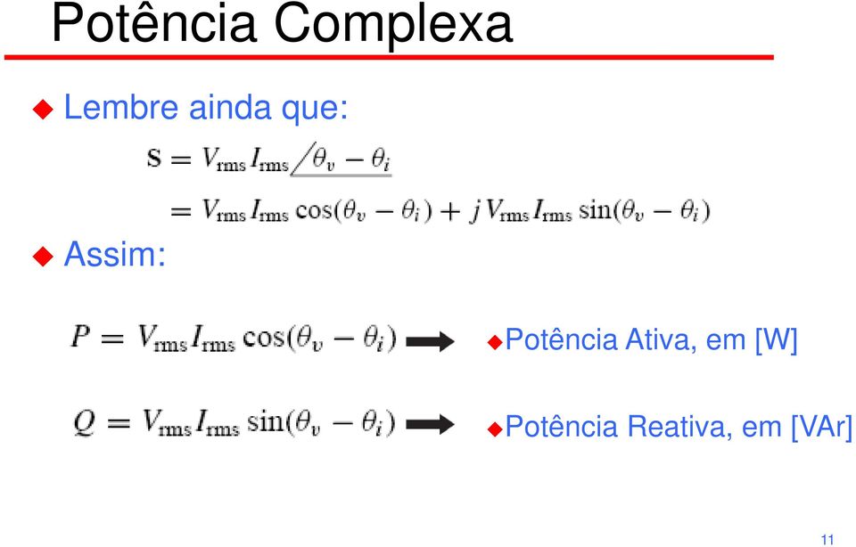 Assim: Potência Ativa,