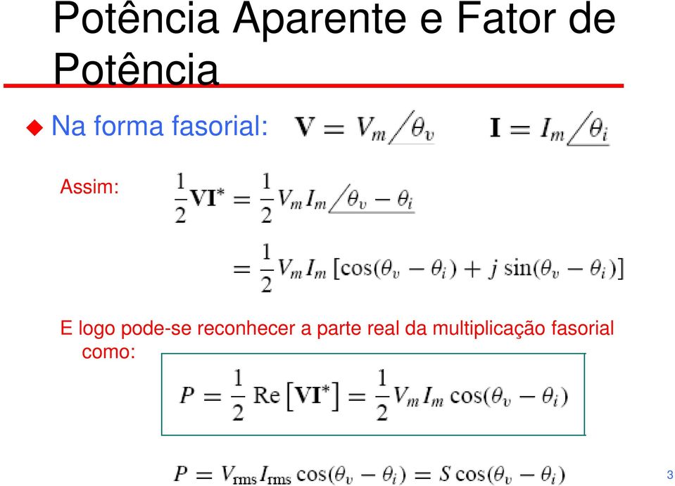 Assim: E logo pode-se reconhecer a