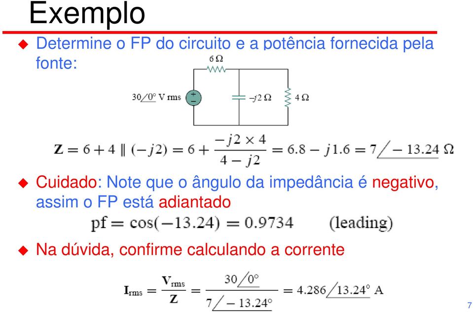 ângulo da impedância é negativo, assim o FP