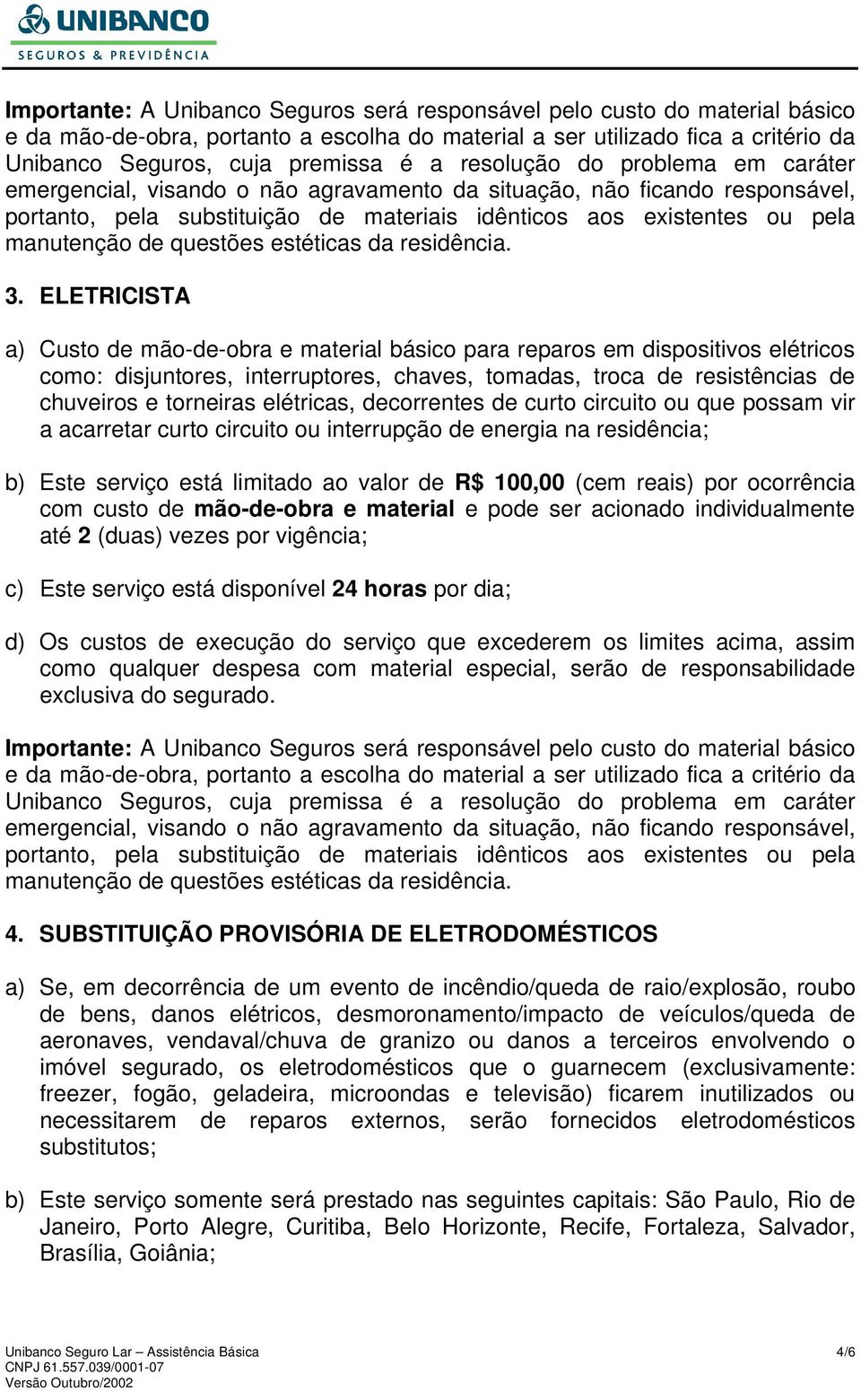 questões estéticas da residência. 3.