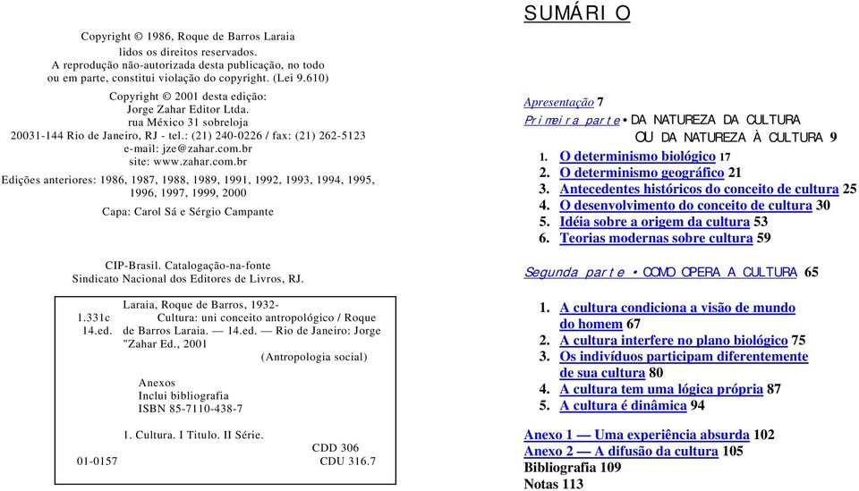 br site: www.zahar.com.br Edições anteriores: 1986, 1987, 1988, 1989, 1991, 1992, 1993, 1994, 1995, 1996, 1997, 1999, 2000 Capa: Carol Sá e Sérgio Campante CIP-Brasil.