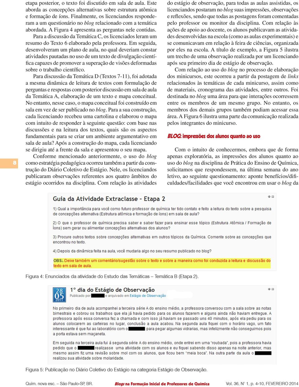 Para a discussão da Temática C, os licenciados leram um resumo do Texto 6 elaborado pela professora.