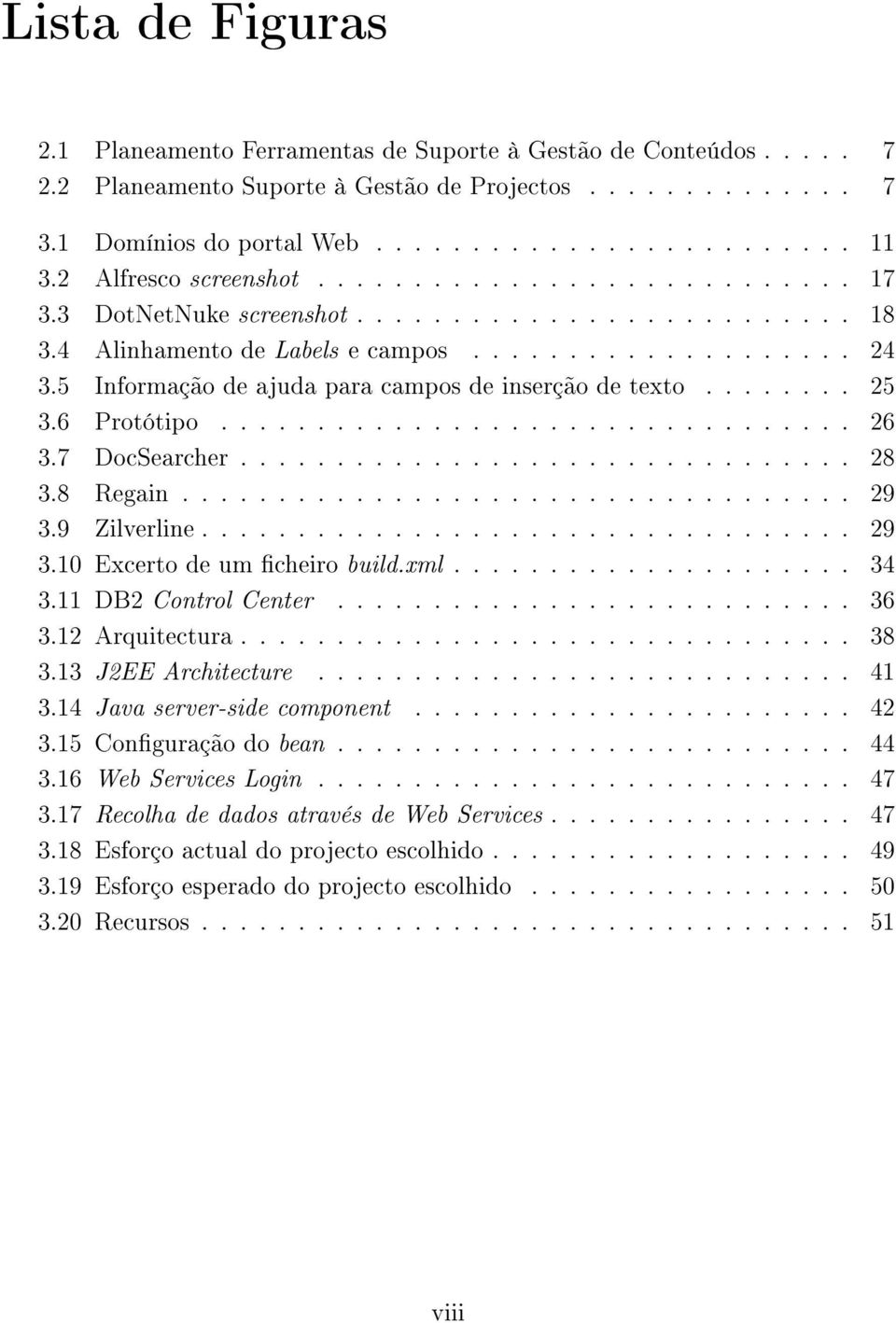 5 Informação de ajuda para campos de inserção de texto........ 25 3.6 Protótipo................................. 26 3.7 DocSearcher................................ 28 3.8 Regain................................... 29 3.