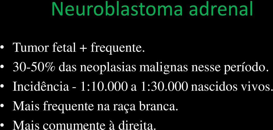 Incidência - 1:10.000 a 1:30.000 nascidos vivos.