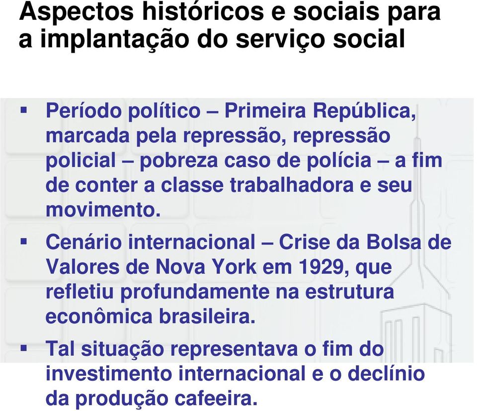 Cenário internacional Crise da Bolsa de Valores de Nova York em 1929, que refletiu profundamente na estrutura