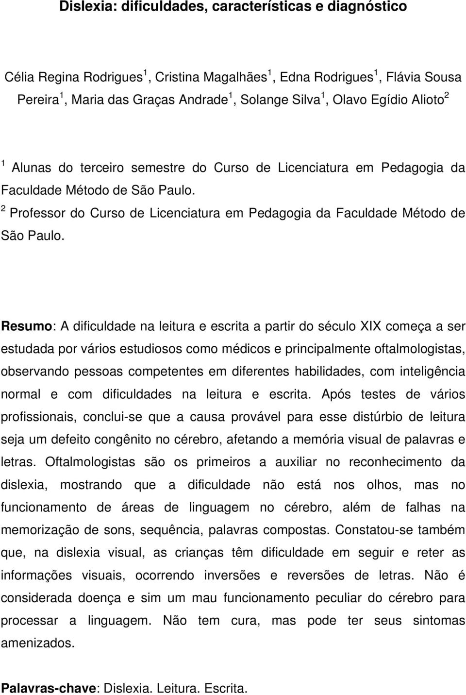 2 Professor do Curso de Licenciatura em Pedagogia da Faculdade Método de São Paulo.