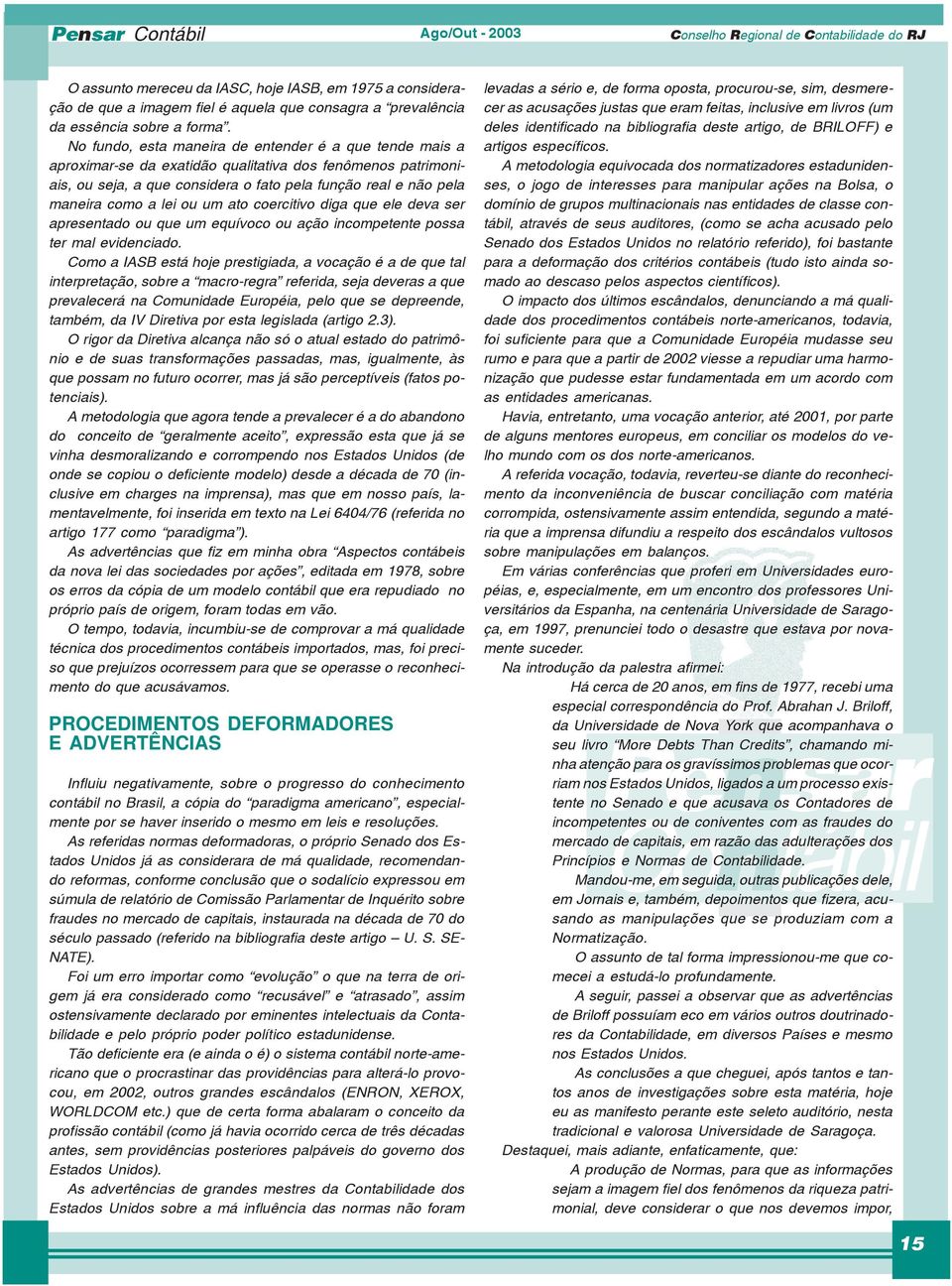 ou um ato coercitivo diga que ele deva ser apresentado ou que um equívoco ou ação incompetente possa ter mal evidenciado.