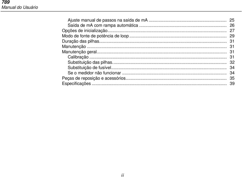 .. 31 Manutenção... 31 Manutenção geral... 31 Calibração... 31 Substituição das pilhas.