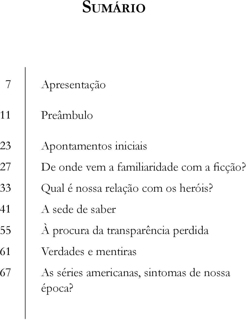 Qual é nossa relação com os heróis?