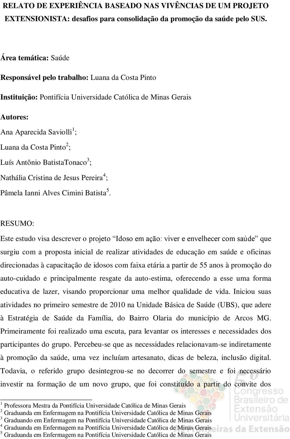 Antônio BatistaTonaco 3 ; Nathália Cristina de Jesus Pereira 4 ; Pâmela Ianni Alves Cimini Batista 5.