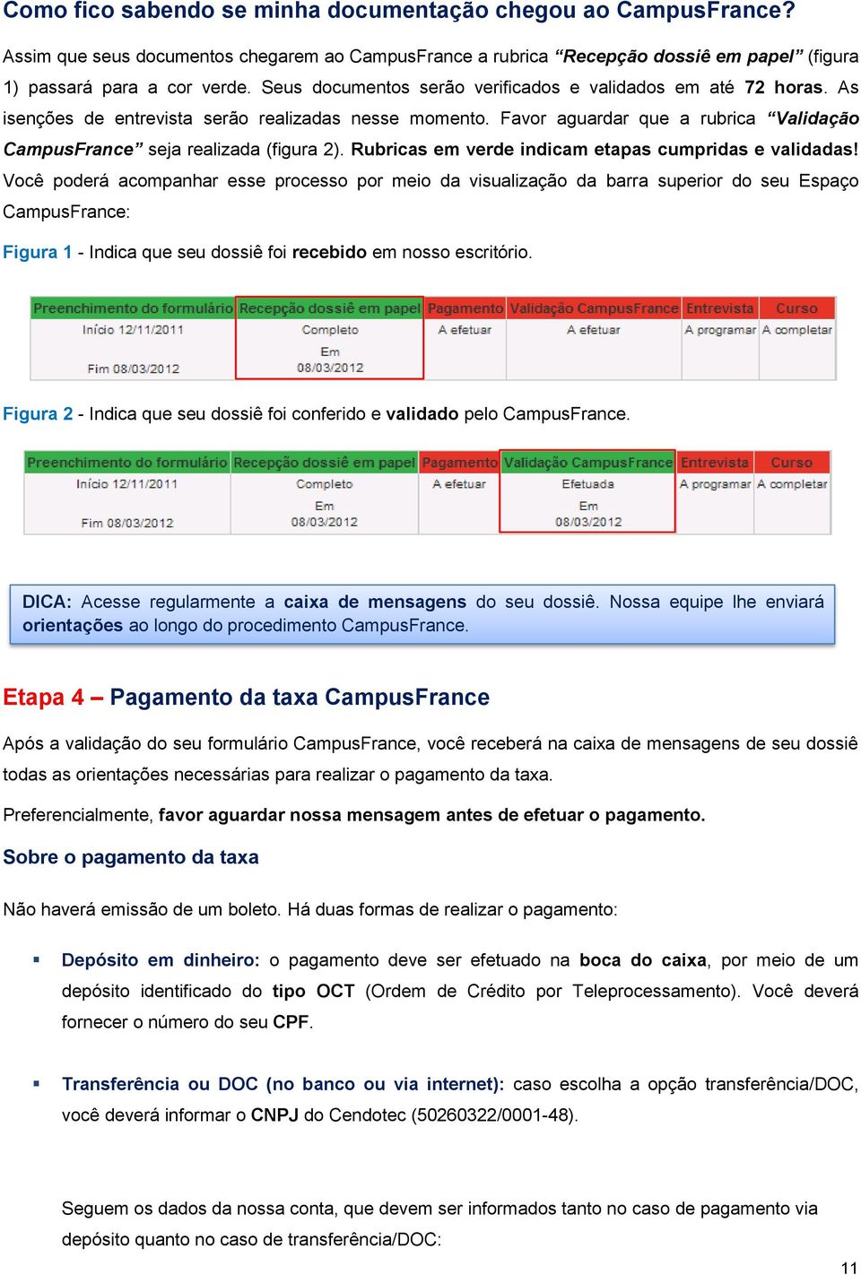 Rubricas em verde indicam etapas cumpridas e validadas!