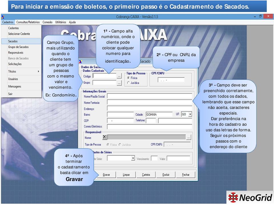 1º - Campo alfa numérico, onde o cliente pode colocar qualquer numero para identificação.