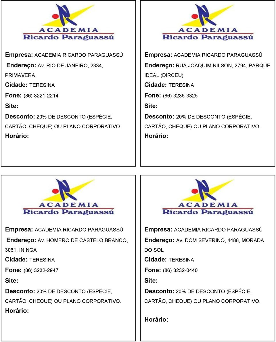 CORPORATIVO. Empresa: ACADEMIA RICARDO PARAGUASSÚ Endereço: Av.