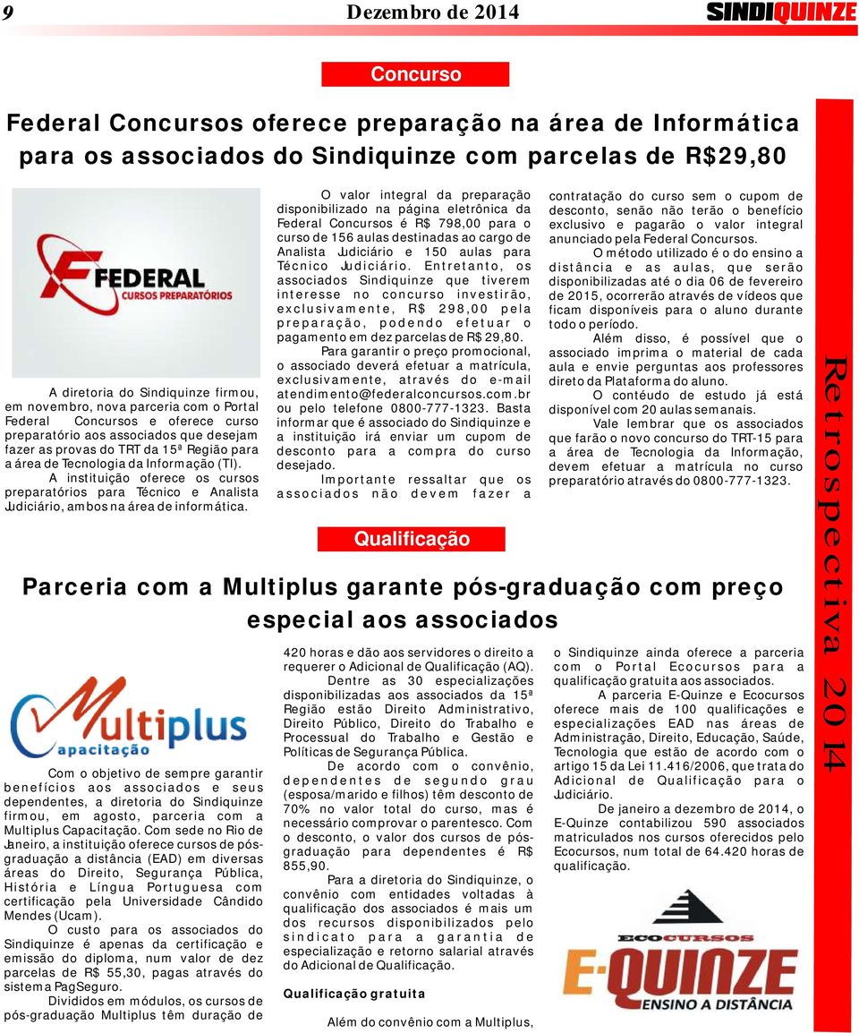 cargo de anunciado pela Federal Concursos. Analista Judiciário e 150 aulas para O método utilizado é o do ensino a Técnico Judiciário.