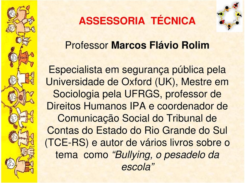 Humanos IPA e coordenador de Comunicação Social do Tribunal de Contas do Estado do Rio