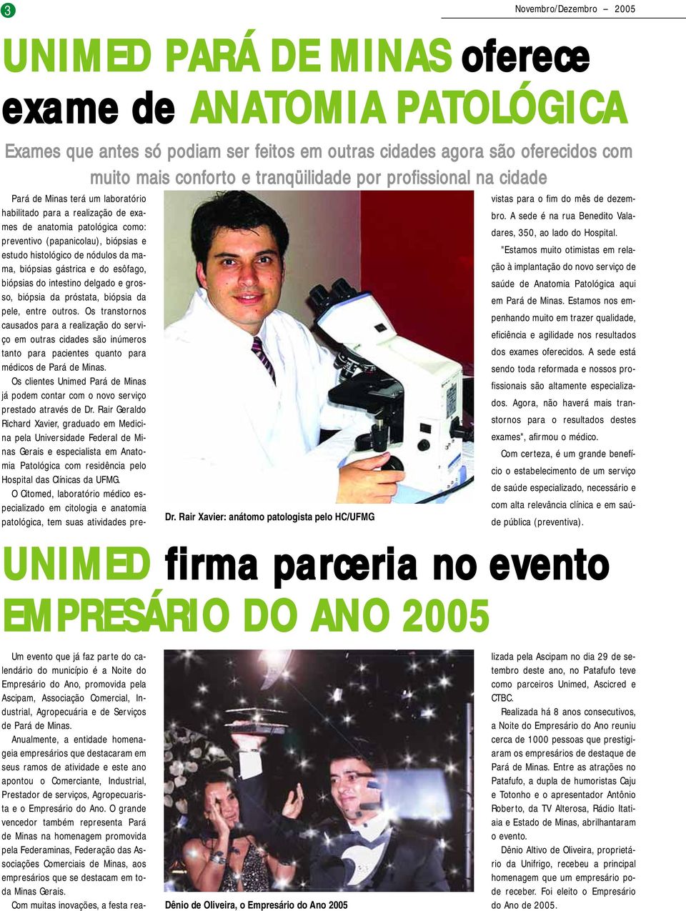 Rair Xavier: anátomo patologista pelo HC/UFMG Pará de Minas terá um laboratório habilitado para a realização de exames de anatomia patológica como: preventivo (papanicolau), biópsias e estudo
