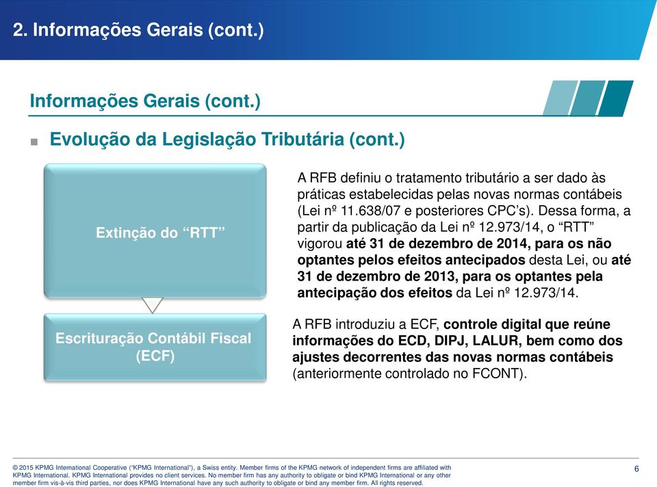 638/07 RTT e posteriores CPC s). Dessa forma, a partir da publicação da Lei nº 12.