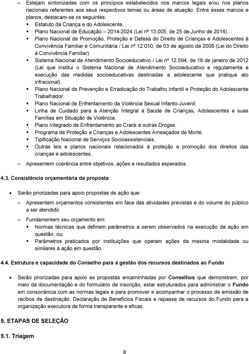 Plano Nacional de Promoção, Proteção e Defesa do Direito de Crianças e Adolescentes à Convivência Familiar e Comunitária / Lei nº 12.