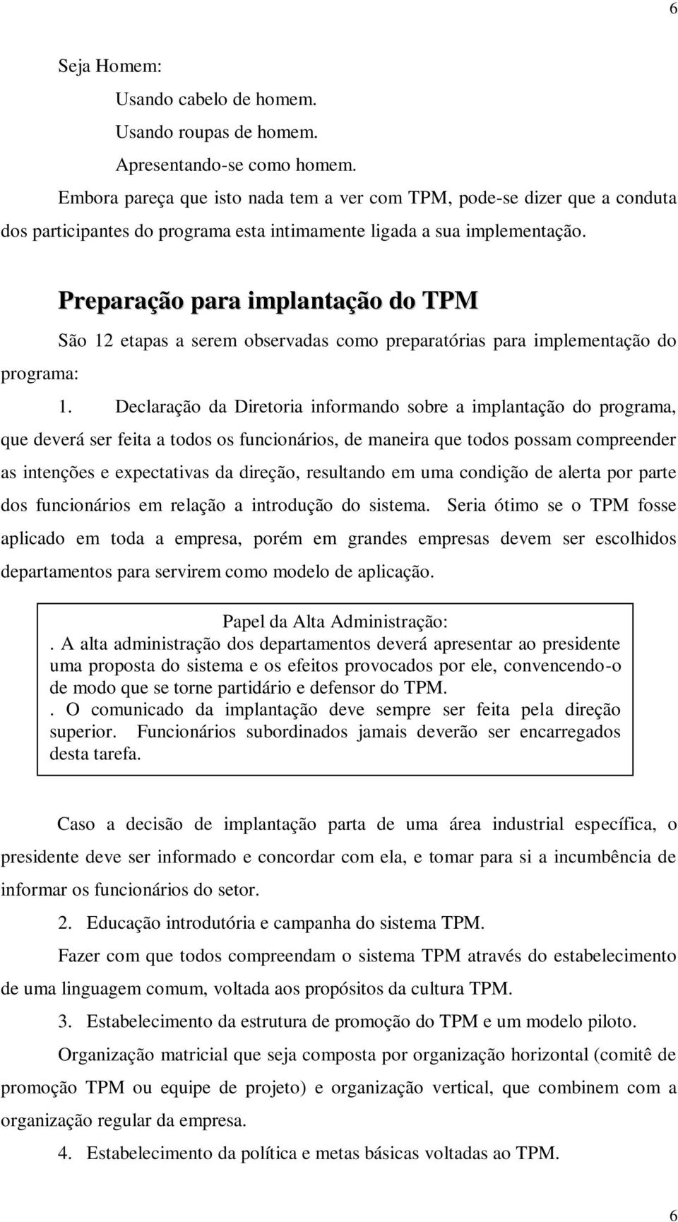 programa: Preparação para implantação do TPM São 12 etapas a serem observadas como preparatórias para implementação do 1.
