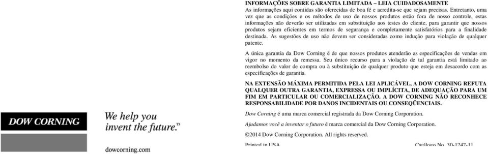 garantir que nossos produtos sejam eficientes em termos de segurança e completamente satisfatórios para a finalidade destinada.