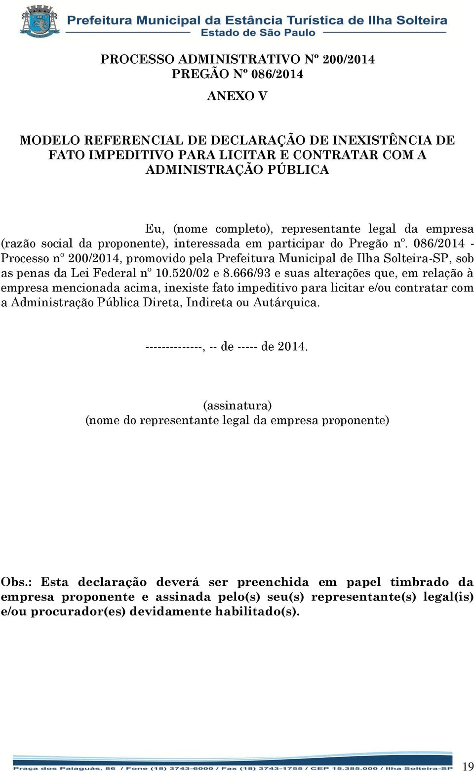 086/2014 - Processo nº 200/2014, promovido pela Prefeitura Municipal de Ilha Solteira-SP, sob as penas da Lei Federal nº 10.520/02 e 8.