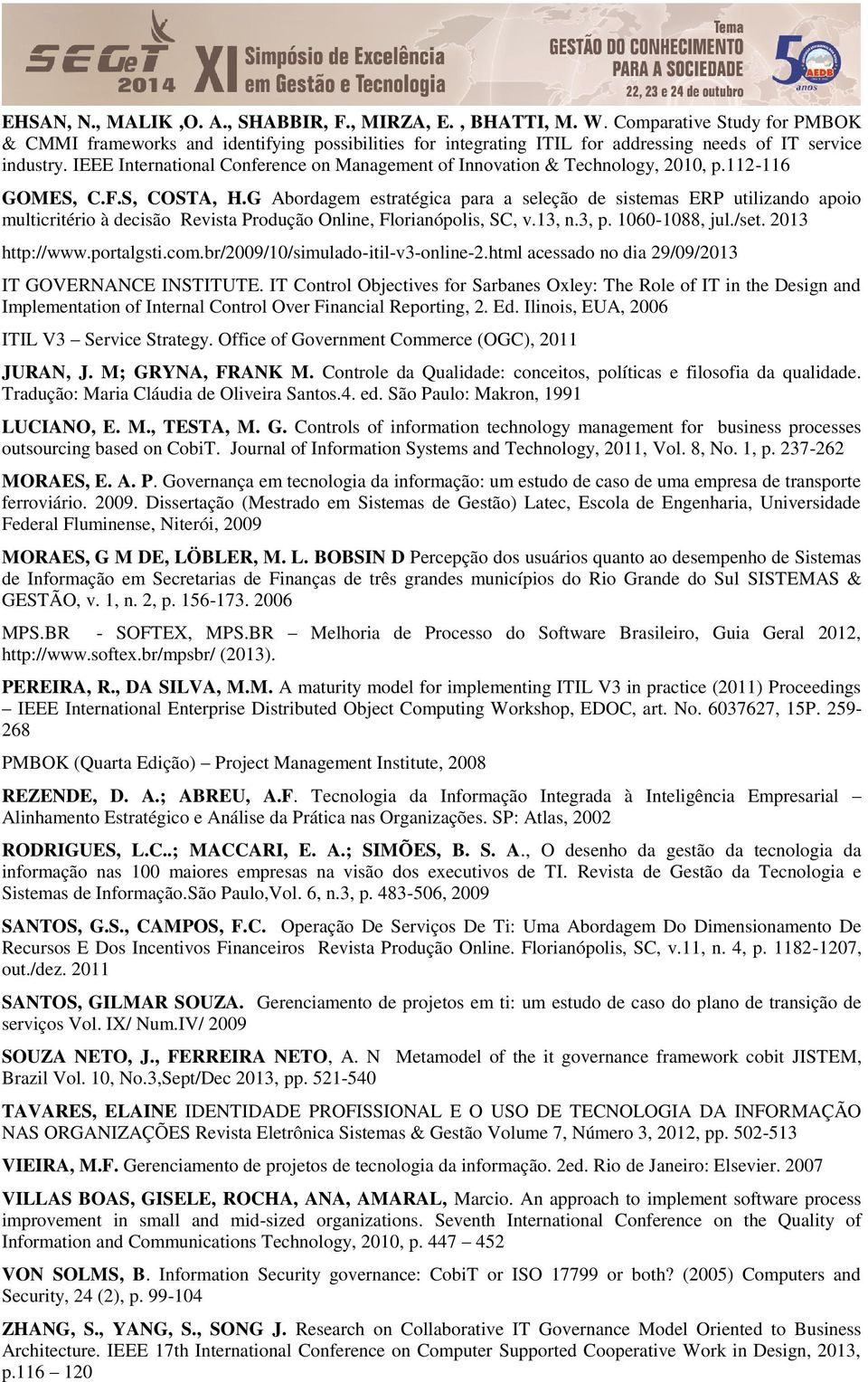 IEEE International Conference on Management of Innovation & Technology, 2010, p.112-116 GOMES, C.F.S, COSTA, H.