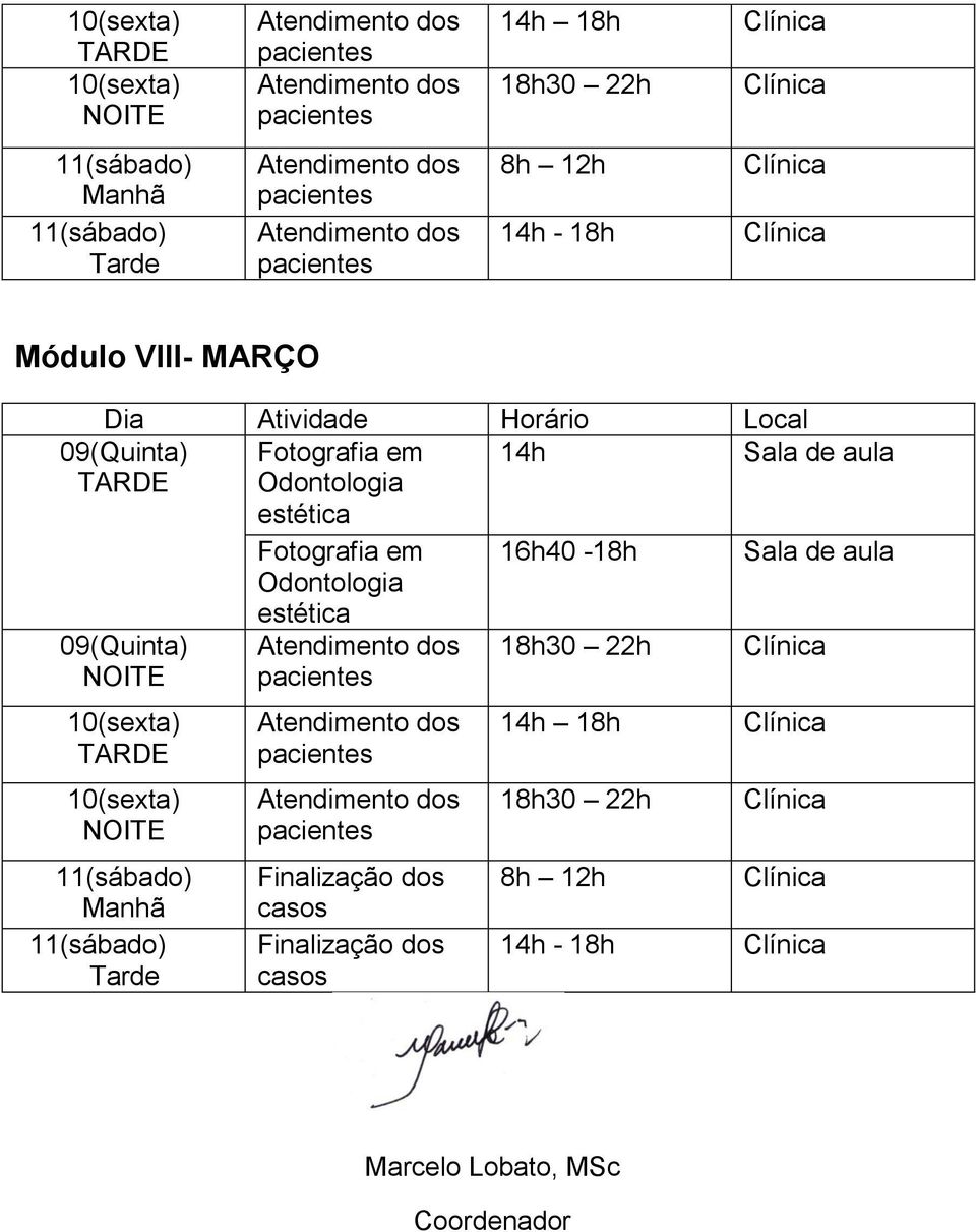 16h40-09(Quinta) Finalização dos casos