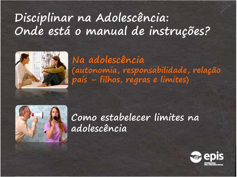 Na adolescência (autonomia, responsabilidade,