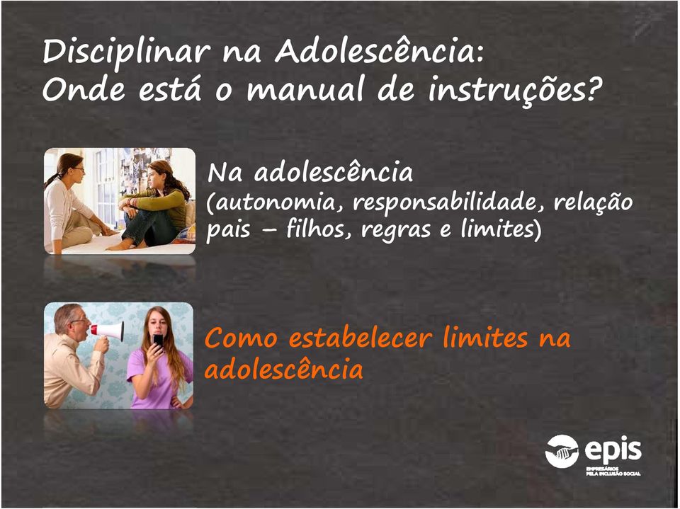 Na adolescência (autonomia, responsabilidade,