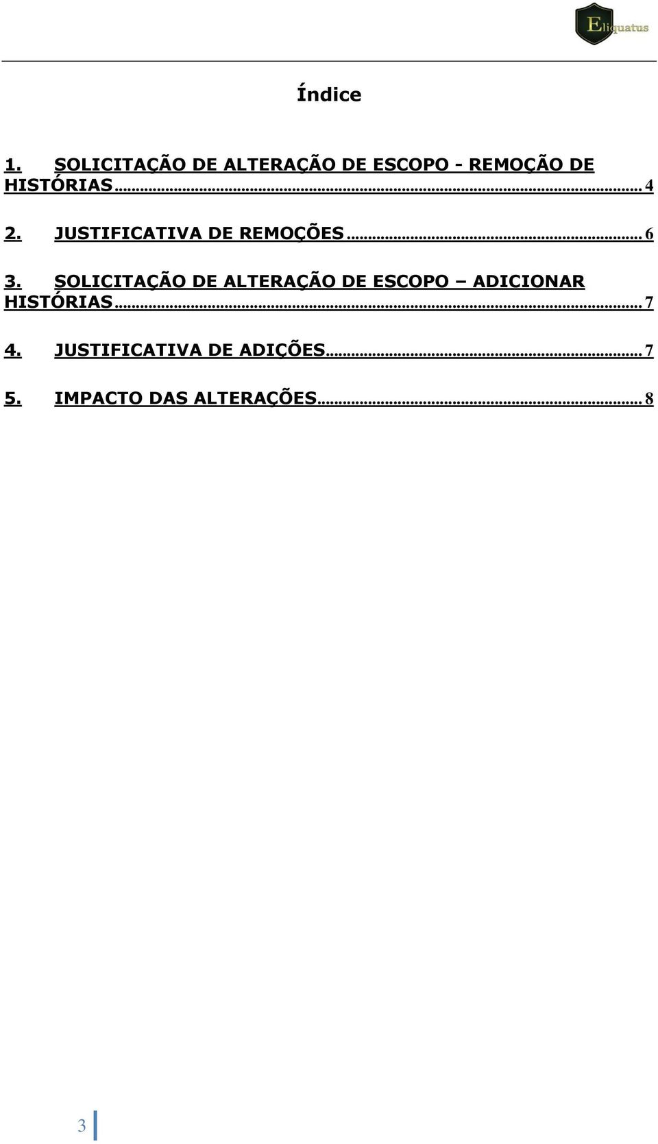 .. 4 2. JUSTIFICATIVA DE REMOÇÕES... 6 3.