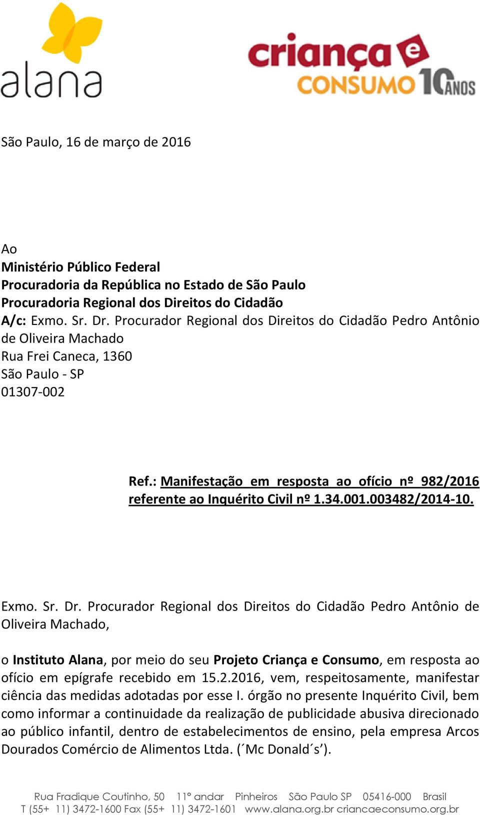 : Manifestação em resposta ao ofício nº 982/2016 referente ao Inquérito Civil nº 1.34.001.003482/2014-10. Exmo. Sr. Dr.