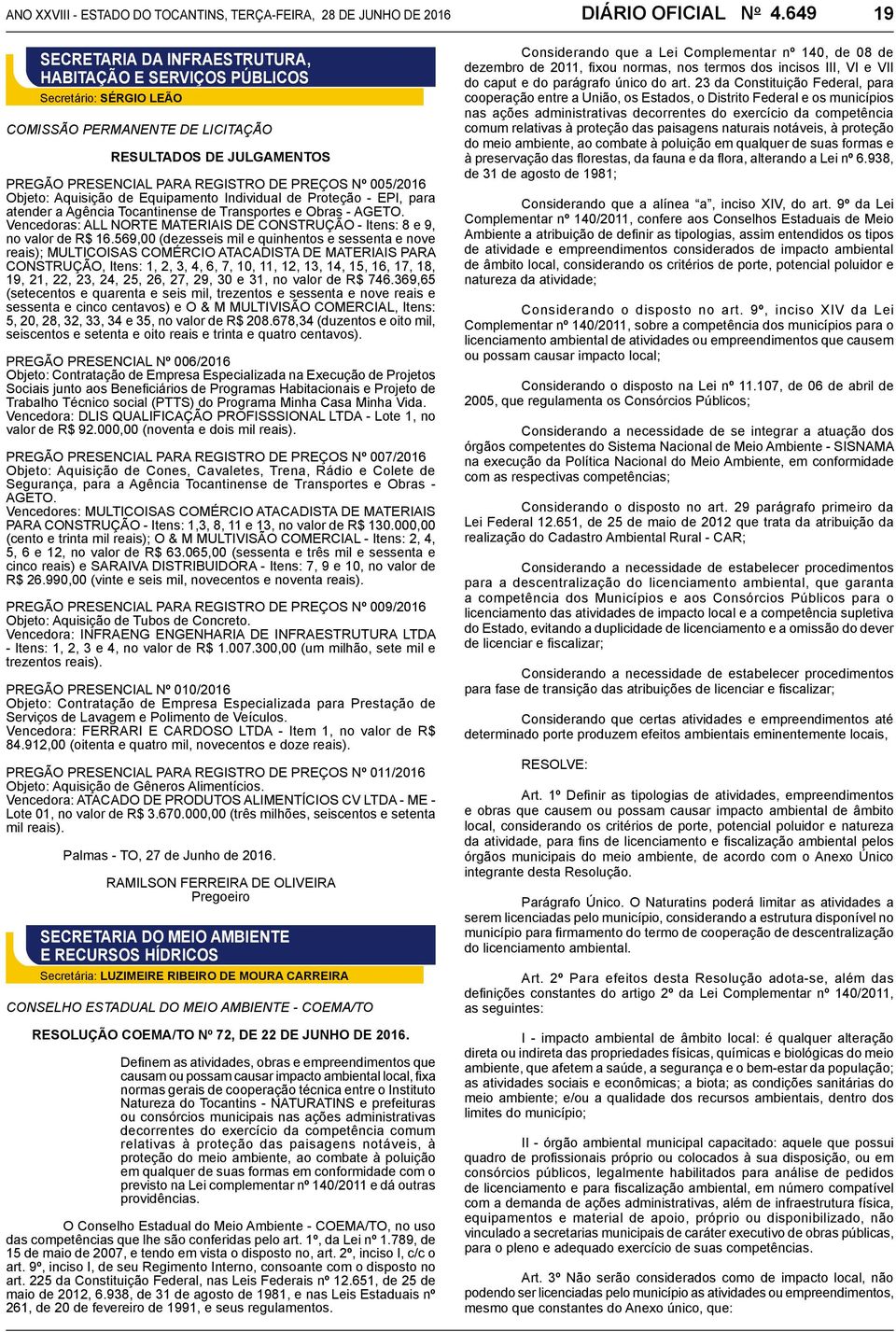 005/2016 Objeto: Aquisição de Equipamento Individual de Proteção - EPI, para atender a Agência Tocantinense de Transportes e Obras - AGETO.