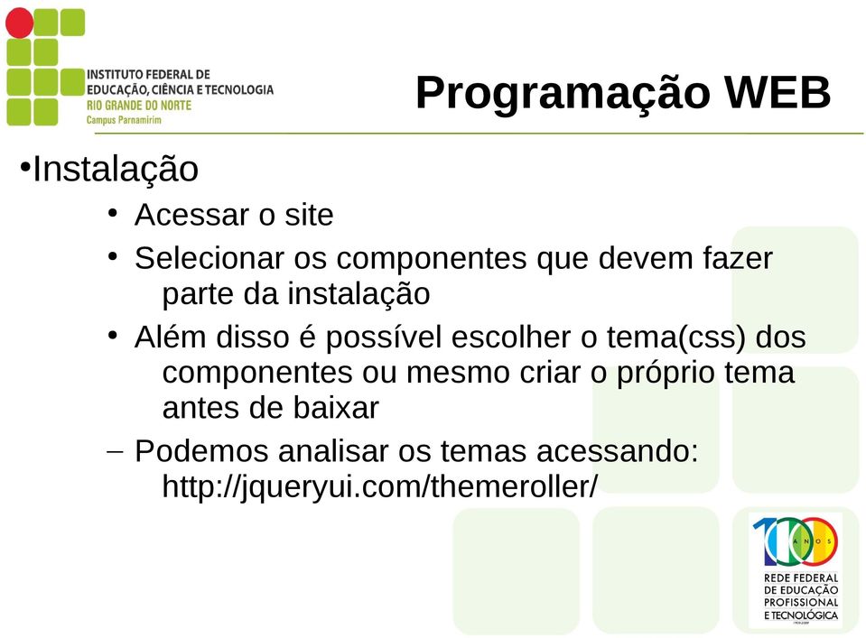 tema(css) dos componentes ou mesmo criar o próprio tema antes de