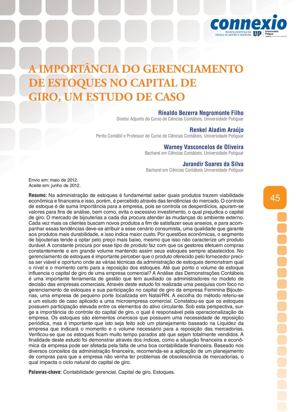 Universidade Potiguar Jurandir Soares da Silva Bacharel em Ciências Contábeis Universidade Potiguar Envio em: maio de 2012. Aceite em: junho de 2012.