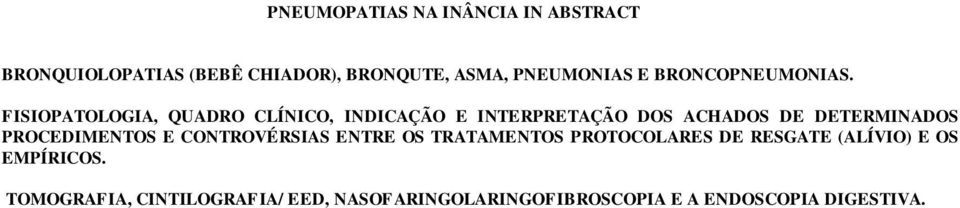 FISIOPATOLOGIA, QUADRO CLÍNICO, INDICAÇÃO E INTERPRETAÇÃO DOS ACHADOS DE DETERMINADOS