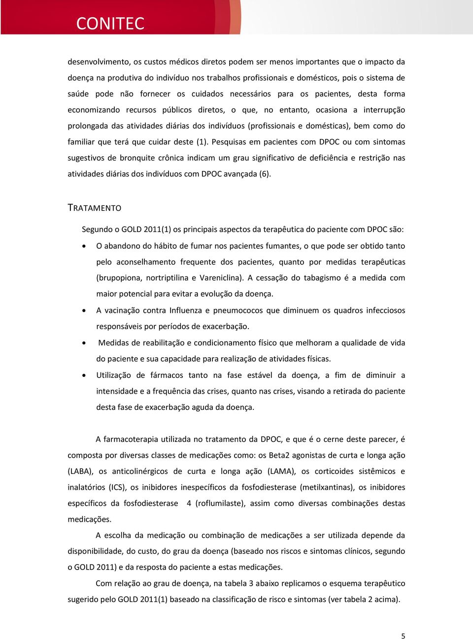 (profissionais e domésticas), bem como do familiar que terá que cuidar deste (1).