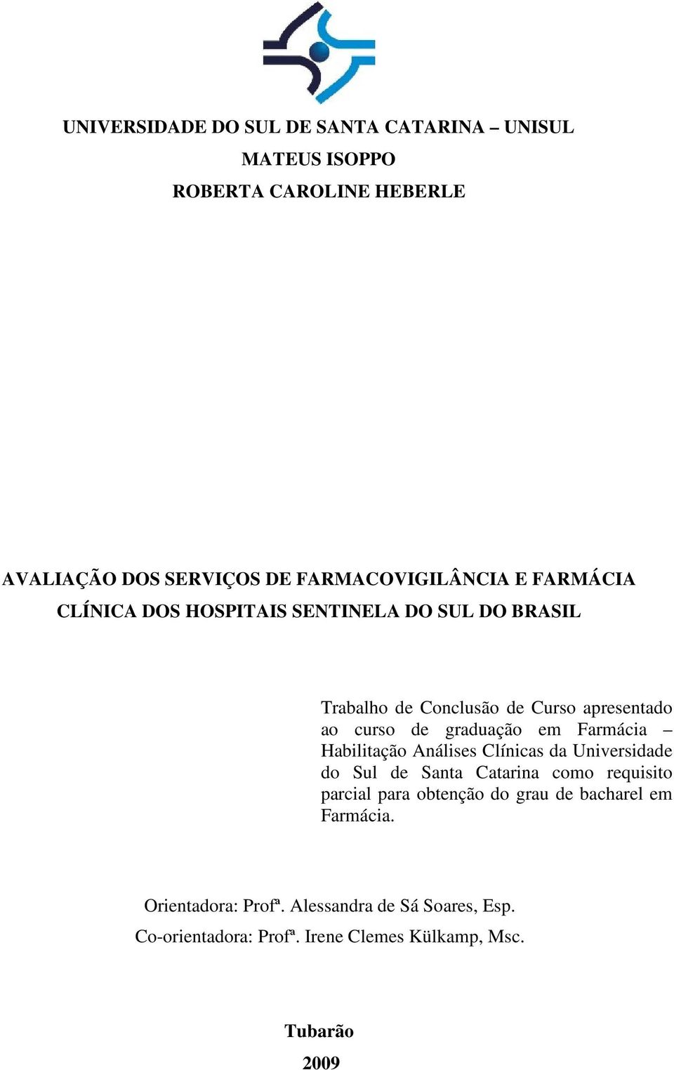 Farmácia Habilitação Análises Clínicas da Universidade do Sul de Santa Catarina como requisito parcial para obtenção do grau de