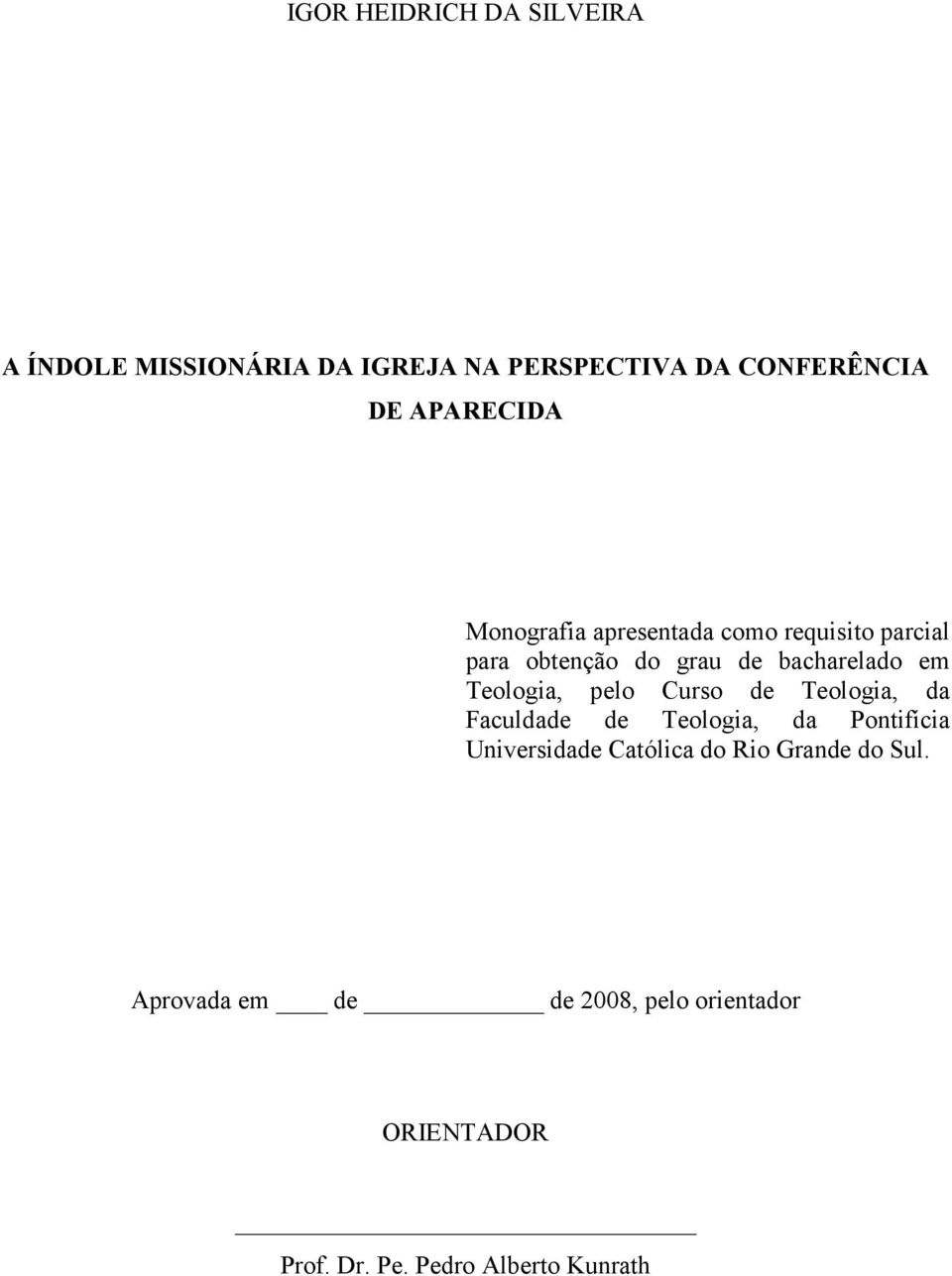 Teologia, pelo Curso de Teologia, da Faculdade de Teologia, da Pontifícia Universidade Católica