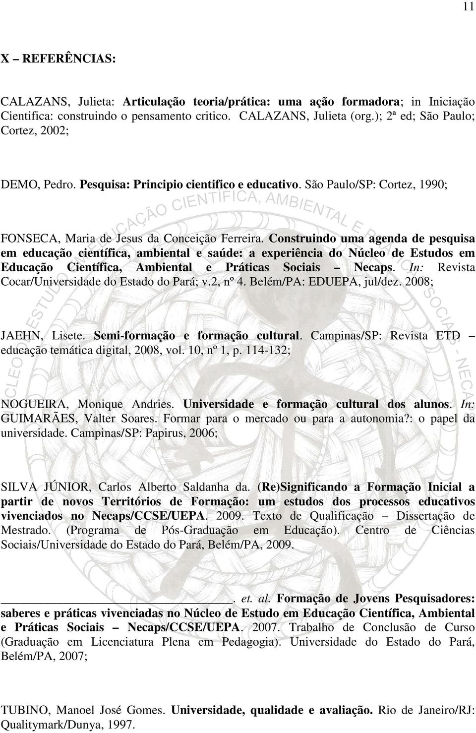 Construindo uma agenda de pesquisa em educação científica, ambiental e saúde: a experiência do Núcleo de Estudos em Educação Científica, Ambiental e Práticas Sociais Necaps.