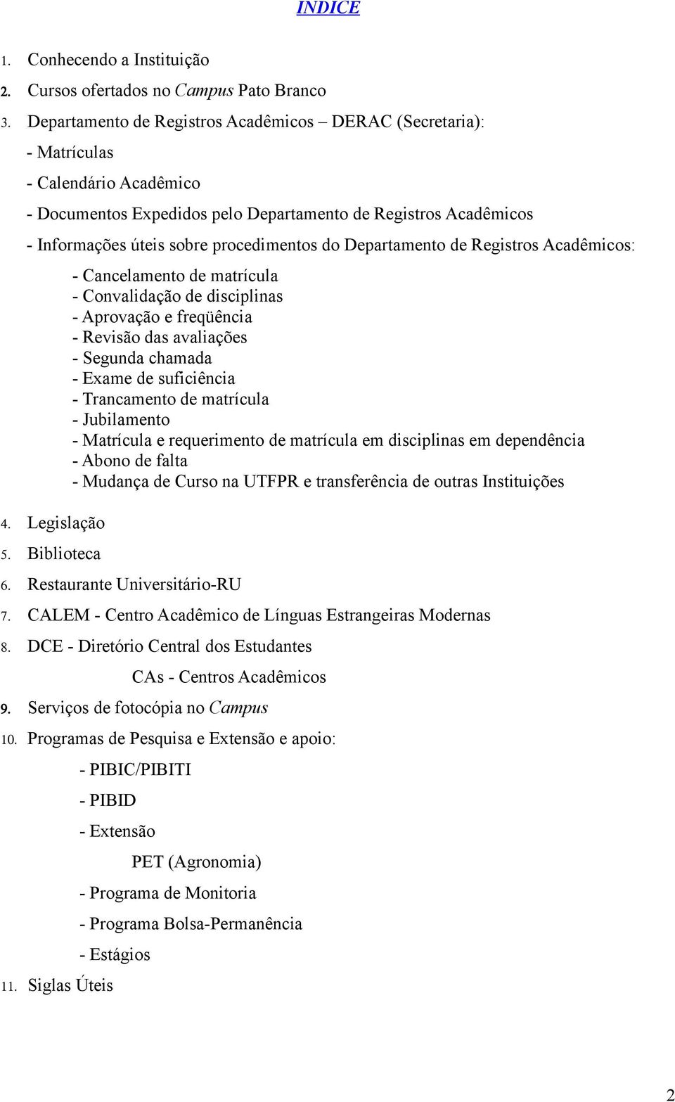 do Departamento de Registros Acadêmicos: 4. Legislação 5.