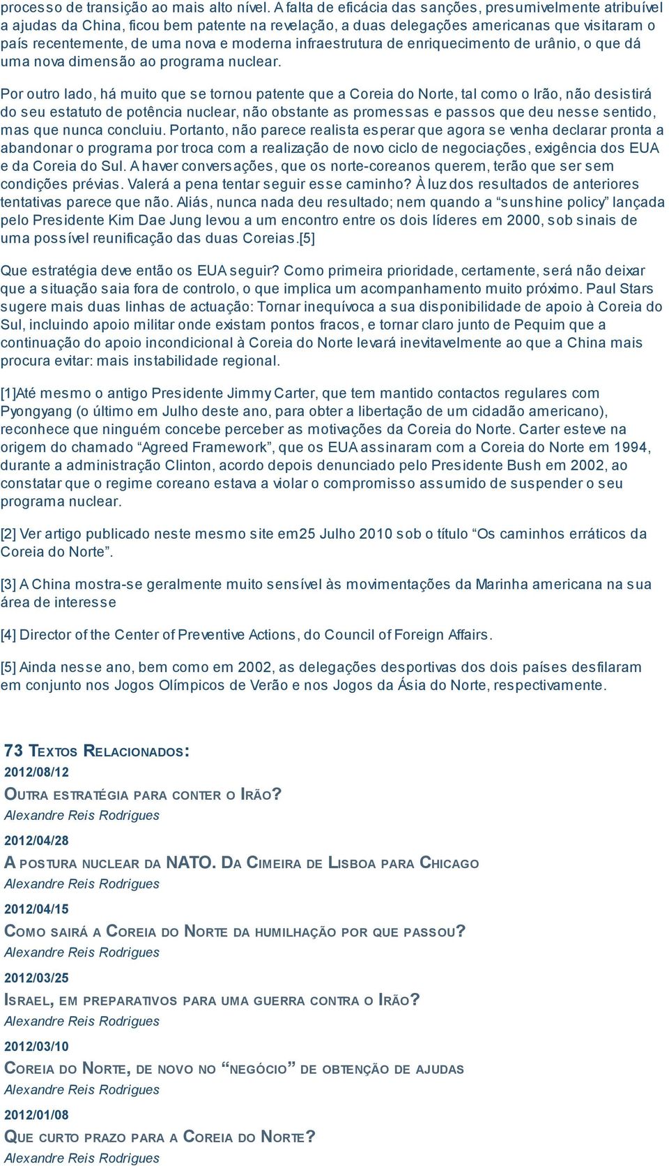 infraestrutura de enriquecimento de urânio, o que dá uma nova dimensão ao programa nuclear.