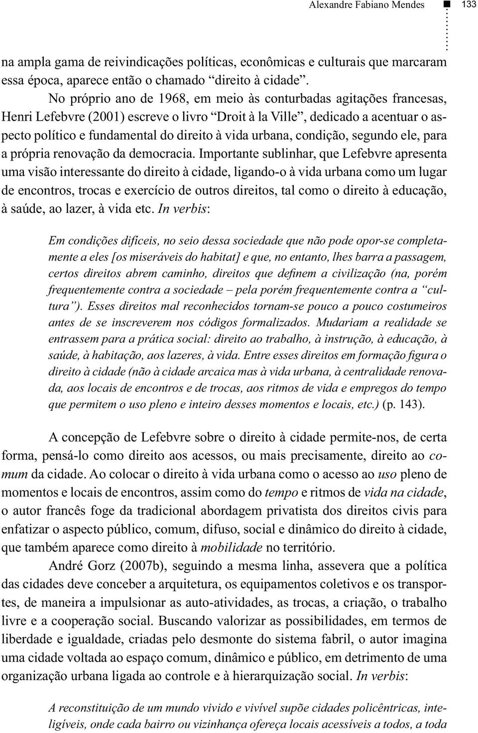 urbana, condição, segundo ele, para a própria renovação da democracia.