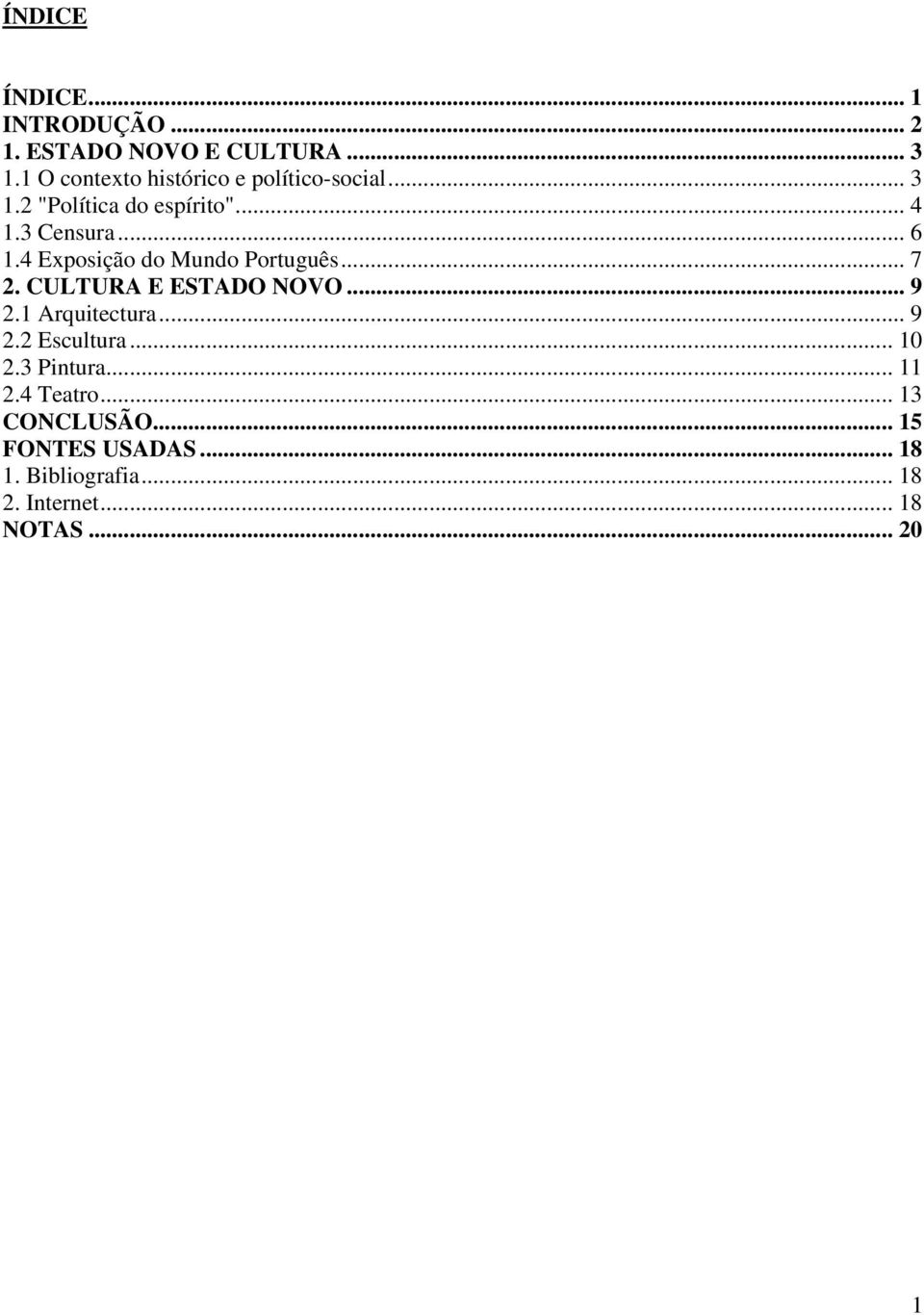 4 Exposição do Mundo Português... 7 2. CULTURA E ESTADO NOVO... 9 2.1 Arquitectura... 9 2.2 Escultura.